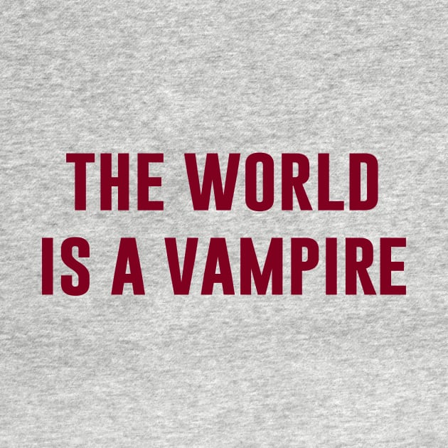 The World Is A Vampire, burgundy by Perezzzoso
